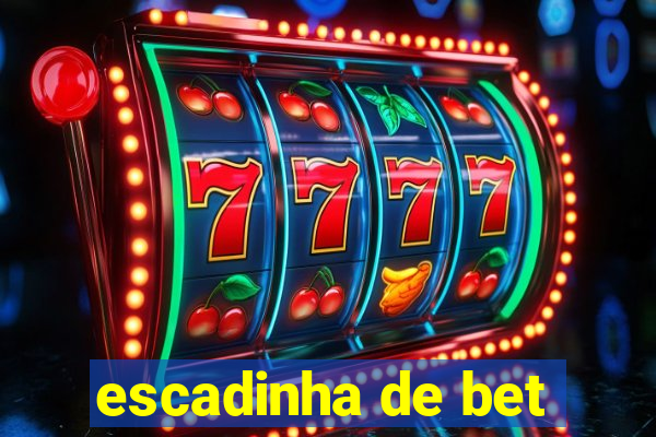 escadinha de bet